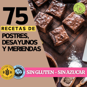 75 Recetas de Postres, Meriendas y desayunos SIN GLUTEN Y SIN AZUCAR